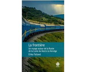 La frontière Erika Fatland (Auteur), Alex Fouillet (Traduction)