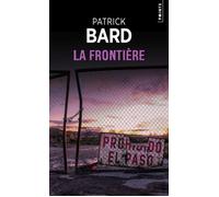 La Frontière - Patrick Bard - Points - Poche - Roman