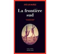 José Luis Munoz – La frontière sud – Roman – Broché