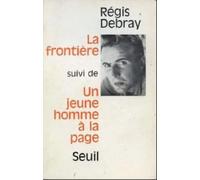 La frontière. suivi de: un jeune homme a la page