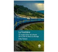 Erika Fatland – La frontière – Traduction : Alex Fouillet