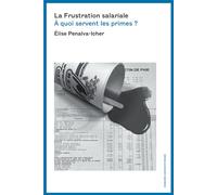 La Frustration salariale A quoi servent les primes ? - Elise Penalva-Icher - Sorbonne Universite Presses - broché - Essai