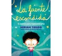 La Fuente Escondida. El Cuento Para Reencontrarte / Your Hidden Inner Spring