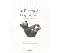 La fuerza de la gratitud: Dar gracias para ser más feliz