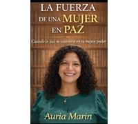 La Fuerza de una Mujer en Paz.: Cuando la paz se convierte en tu mayor poder.