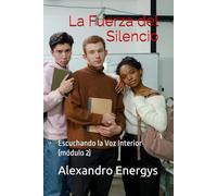 La Fuerza del Silencio: Escuchando la Voz Interior (módulo 2)