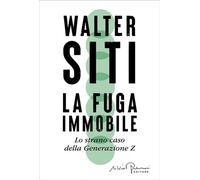 La fuga immobile Lo strano caso della Generazione Z - Walter Siti - SILVIO BERLUSCONI EDITORE - ebook (ePub) - Livre