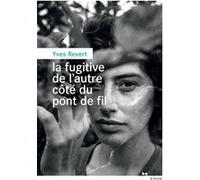 La fugitive de l'autre côté du pont de fil Yves Revert (Auteur)