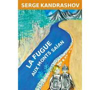 La Fugue aux Monts Saïan Le préquel de Mes vacances de printemps - Serge Kandrashov - Kandrashov - broché - Roman