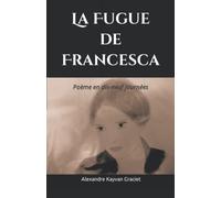 La Fugue de Francesca: Poème en dix-neuf journées