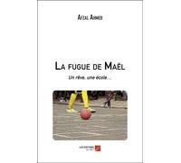 La Fugue De Maël - Un Rêve, Une École...