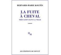 La fuite à cheval très loin dans la ville Bernard-Marie Koltès (Auteur)