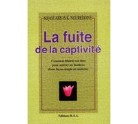 La fuite de la captivité : Comment libérer son âme pour arriver au bonheur d'une façon simple et moderne