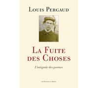 La fuite des choses: L'intégrale des poèmes