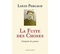 La fuite des choses L'intégrale des poèmes - Louis Pergaud - Du Sekoya Eds - broché - Poésie