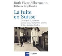 La fuite en Suisse Ruth Fivaz-Silbermann (Auteur)