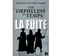 LA FUITE: LES ORPHELINS DU TEMPS 2