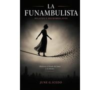 LA FUNAMBULISTA: HISTORIAS AL BORDE DEL AMOR Y DEL ABISMO