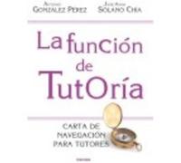 La Función De Tutoría: Carta De Navegación Para Tutores - Solano Chía, José María, González Pérez, Antonio Solano Chía, José María, González Pérez, Antonio (Auteur)