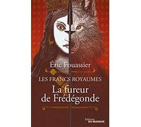 Eric Fouassier – La Fureur de Frédégonde