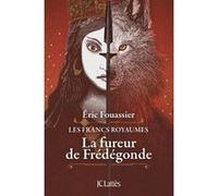 La fureur de Frédégonde Eric Fouassier (Auteur)