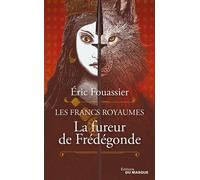 Eric Fouassier – La Fureur de Frédégonde