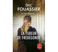 La Fureur de Frédégonde (Les Francs Royaumes, Tome 2)