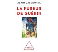 La Fureur de guérir Alain Cassourra (Auteur)
