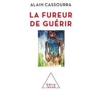 La Fureur de guérir - Alain Cassourra - Odile Jacob - broché - Essai