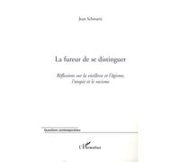 La fureur de se distinguer Réflexions sur la vieillesse et l'âgisme, l'utopie et le racisme - Jean Schwartz - L'harmattan - broché - Essai