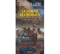 Charles O. Locke – La Fureur des hommes – Trad. Hubert Tézenas – Postface Bertrand Tavernier