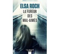 La fureur des mal-aimés – Éditions Calmann-Lévy