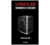 La Fureur Du Lâche - Chroniques De L'isolement
