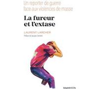 La fureur et l'extase Laurent Larcher (Auteur)