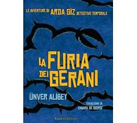 La furia dei gerani. Le avventure di Arda Giz, detective temporale