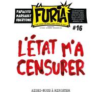 La Furia - Fort Comme Une Bête, Libre Comme Un Dieu N.16 : L'État M'a Censurer : Aidez-nous à Riposter
