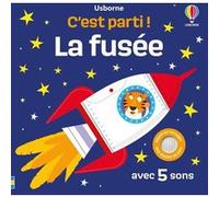 La fusée - C'est parti ! - Dès 1 an Sam Taplin (Auteur), Edward Miller (Illustration), Jenny Addison (Conception couverture ou illustration), Eleonore Souchon (Traduction)