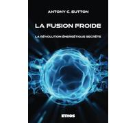 Antony C. Sutton – La fusion froide – La révolution énergétique secrète – Broché