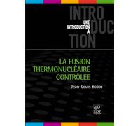 La fusion thermonu ire contrôlée - Jean-Louis Bobin - Edp Sciences - broché - Etude