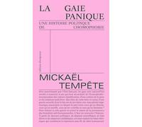 La gaie panique: Une histoire politique de l'homophobie