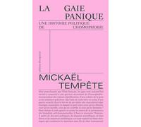 La Gaie panique: Une histoire politique de l'homophobie