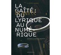 La Gaîté : du lyrique au numérique: Par Manuelle Gautrand, architecte