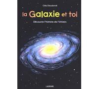 La Galaxie Et Toi - Découvre L'histoire De L'univers