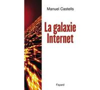 La Galaxie Internet - Manuel Castells - Fayard - broché - Etude