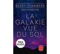 La Galaxie vue du sol (Les Voyageurs, Tome 4) Becky Chambers (Auteur)