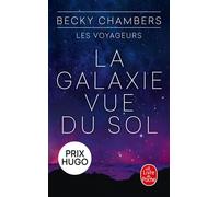 La Galaxie vue du sol (Les Voyageurs, Tome 4) - Becky Chambers - Lgf - Poche - Roman