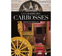 La galerie des carrosses château de versailles Hélène Delalex (Auteur)
