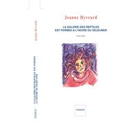 La galerie des reptiles est femée à l'heure du déjeuner - Jeanne Hyvrard - Indigo Cote-Femmes - broché - Roman