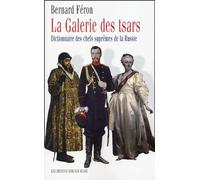 LA GALERIE DES TSARS: DICTIONNAIRE DES CHEFS SUPREMES DE LA RUSSIE