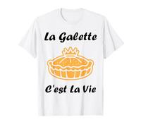 La Galette C'est la Vie épiphanie Humour Galette des Rois T-Shirt